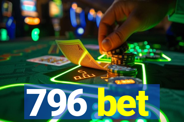 796 bet